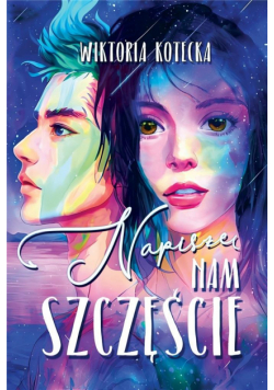 Napiszę nam szczęście