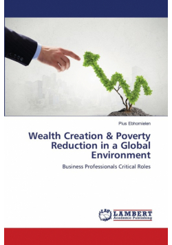 Wealth Creation & Poverty Reduction in a Global Environment
