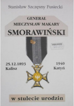 Generał Mieczysław Makary Smorawiński w stulecie urodzin