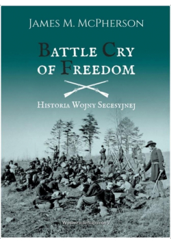 Battle Cry of Freedom. Historia Wojny Secesyjnej