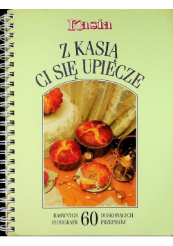 Z Kasią ci się upiecze