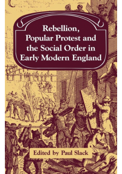 Rebellion, Popular Protest and the Social Order in Early Modern England