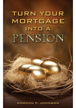 Turn Your Mortgage into a Pension