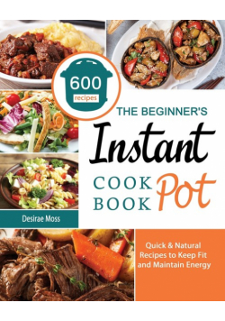 The Beginner's Instant Pot Cookbook