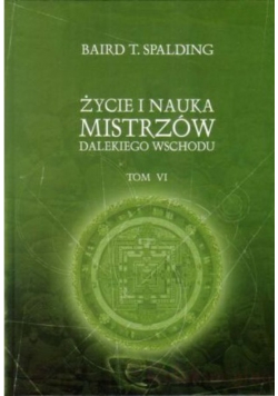 Życie i nauka Mistrzów Dalekiego Wschodu Tom VI