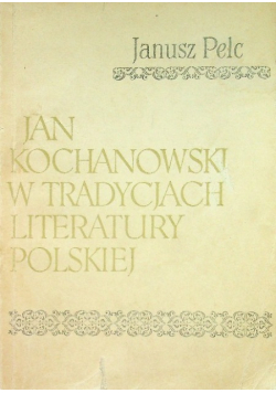 Jan Kochanowski w tradycjach Literatury Polskiej