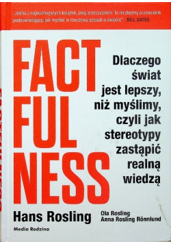 Factfulness Dlaczego świat jest lepszy niż myślimy