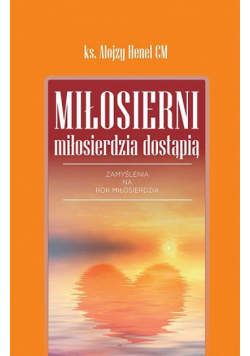 Miłosierni miłosierdzia dostąpią