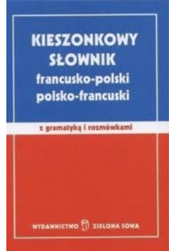 Kieszonkowy słownik francusko - polski polsko - francuski z gramatyką i rozmówkami