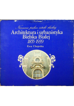 Architektura i urbanistyka Bielska Białej 1855 1939