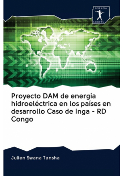 Proyecto DAM de energía hidroeléctrica en los países en desarrollo Caso de Inga - RD Congo