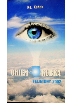 Okiem Kubka Felietony 2002