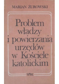 Problem władzy i powierzania urzędów w Kościele katolickim