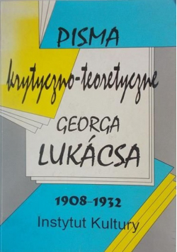 Pisma krytyczno teoretyczne Georga Lukacsa 1908 1932