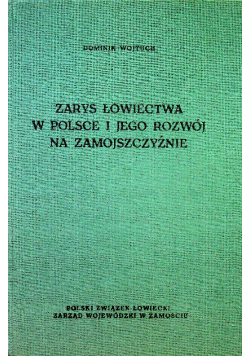 Zarys łowiectwa w Polsce i jego rozwój na Zamojszczyźnie dedykacja autora