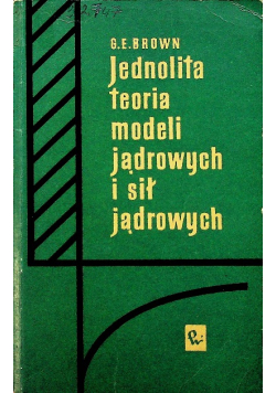 Jednolita teoria modeli jądrowych i sił jądrowych