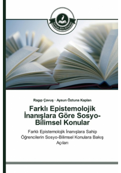 Farklı Epistemolojik İnanışlara Göre Sosyo-Bilimsel Konular
