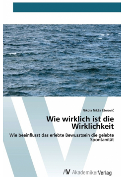 Wie wirklich ist die Wirklichkeit