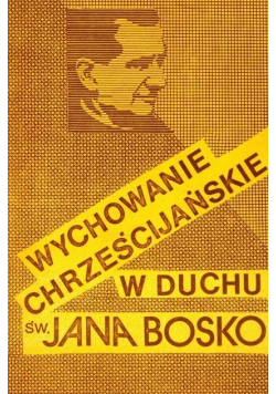 Wychowanie chrześcijańskie w duchu św. Jana Bosko