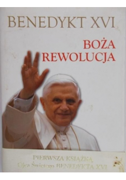 Benedykt XVI Boża rewolucja