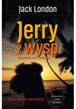 Klasyka. Jerry z wysp. Prawdziwa psia opowieść