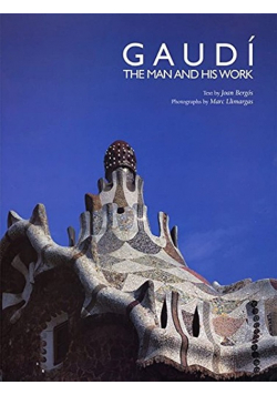 Gaudi The Man and His Work