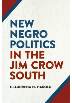 New Negro Politics in the Jim Crow South