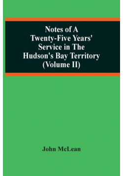 Notes Of A Twenty-Five Years' Service In The Hudson'S Bay Territory (Volume Ii)