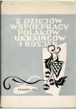 Z dziejów współpracy Polaków Ukraińców i Rosjan