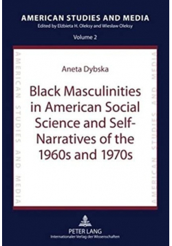 Black Masculinities in American Social Science and Self-Narratives of the 1960s and 1970s