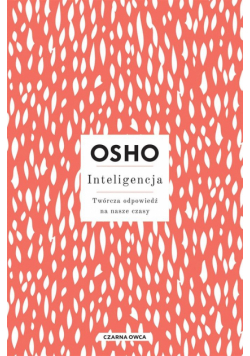 Inteligencja. Twórcza odpowiedź na nasze czasy