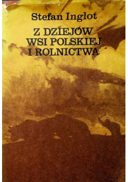 Z dziejów wsi polskiej i rolnictwa
