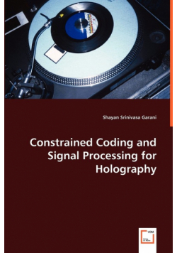 Constrained Coding and Signal Processing for Holography