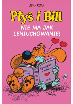 Ptyś i Bill. Nie ma jak leniuchowanie! Tom 10