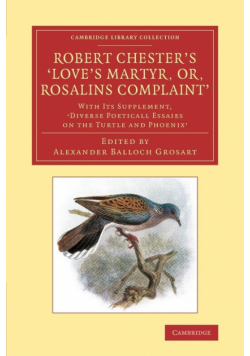 Robert Chester's Love's Martyr; Or, Rosalins Complaint'