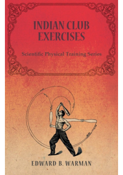 Indian Club Exercises;Scientific Physical Training Series