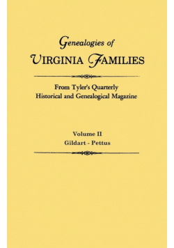 Genealogies of Virginia Families from Tyler's Quarterly Historical and Genealogical Magazine. in Four Volumes. Volume II