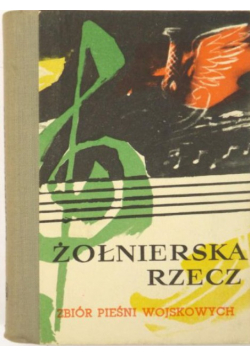 Żołnierska rzecz Zbiór pieśni wojskowych