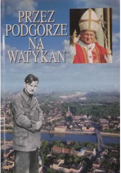 Przez Podgórze na Watykan