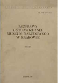 Rozprawy i sprawozdania Muzeum Narodowego w Krakowie Tom  XII