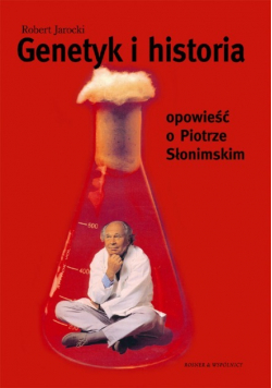 Genetyk i historia Opowieść o Piotrze Słonimskim