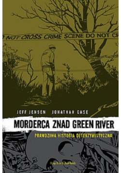 Morderca znad Green River Prawdziwa Historia Detektywistyczna