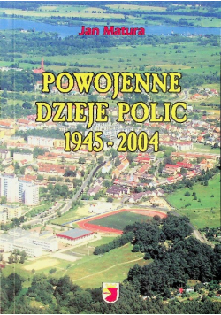 Powojenne dzieje Polic 1945 2004