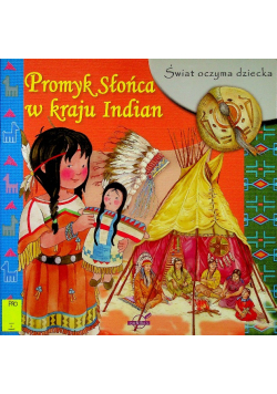 Świat oczyma dziecka Promyk Słońca w kraju Indian