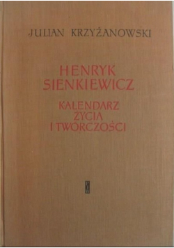 Henryk Sienkiewicz Kalendarz życia i twórczości