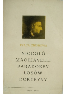 Niccolo Machiavelli paradoksy losów doktryny
