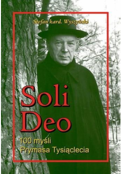 Soli Deo. 100 myśli Prymasa Tysiąclecia