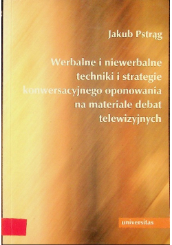 Werbalne i niewerbalne techniki i strategie konwersacyjnego opanowania na materiale debat telewizyjnych