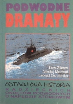 Podwodne dramaty odtajniona historia radzieckich okrętów podwodnych o napędzie atomowym