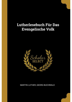 Lutherlesebuch Für Das Evengelische Volk